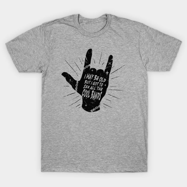 I May Be Old But I Got to See All the Cool Bands // Retro Music Lover // Vintage Old School Skeleton Guitar Rock n Roll // Rock On Hand Sign Alt T-Shirt by SLAG_Creative